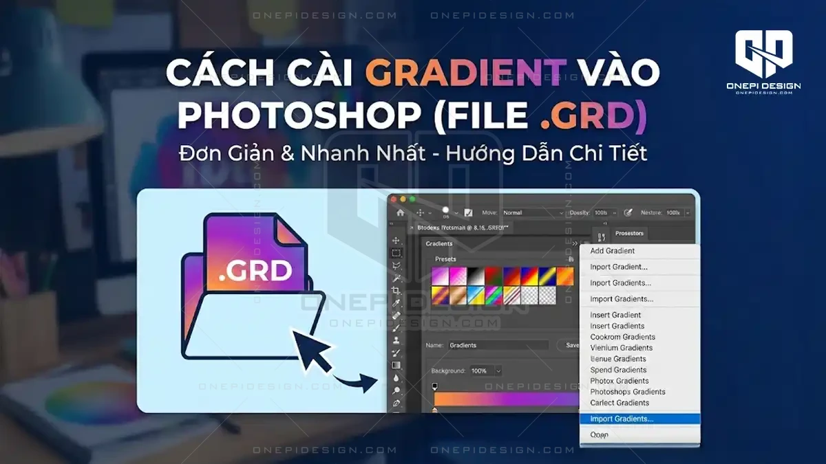 Hướng dẫn cách cài Gradient vào Photoshop đơn giản nhất từ ONEPI DESIGN.